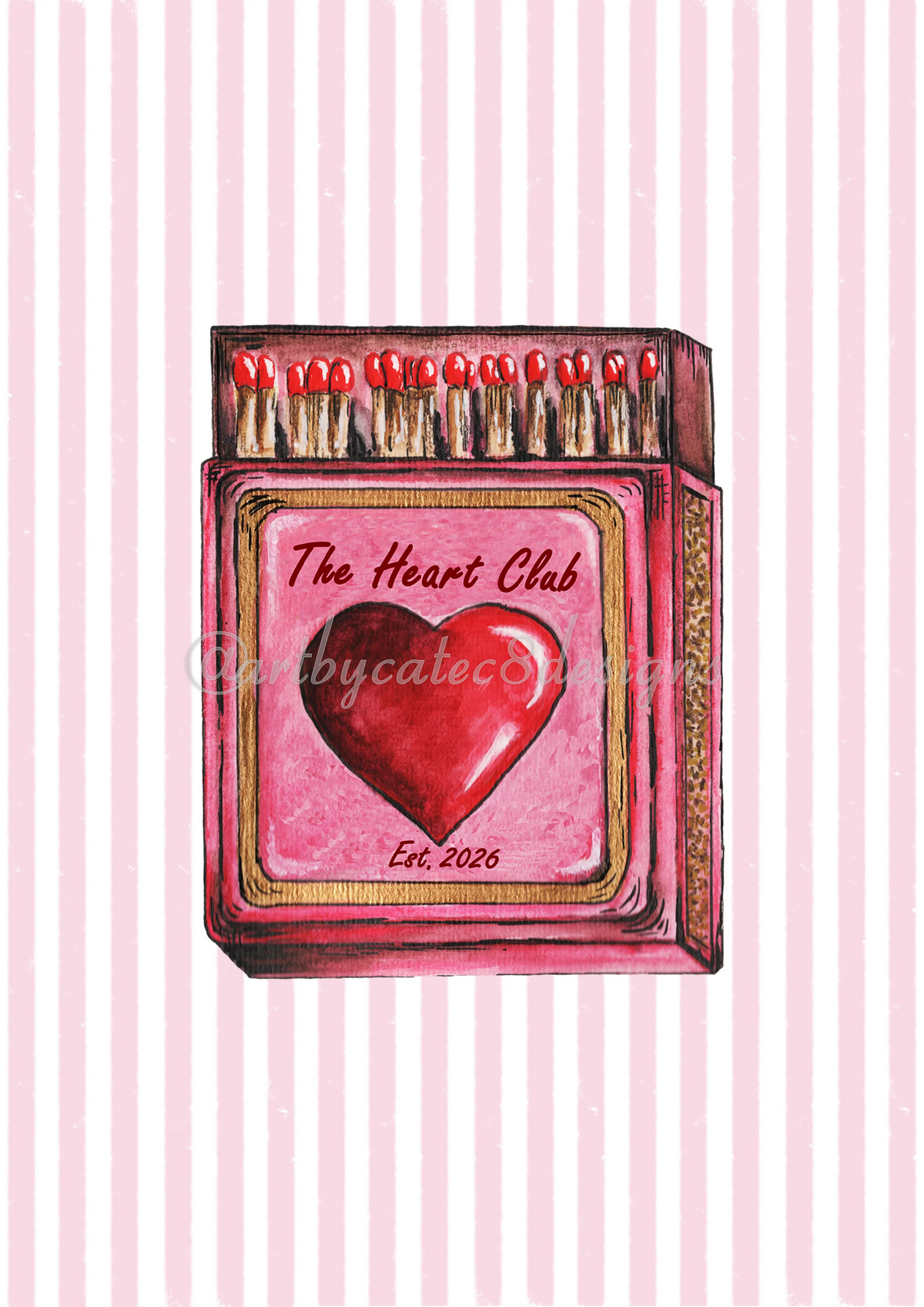 Watermarked - THE HEART CLUB Watercolour Art Print - Pink Stripe
A watercolour-style illustration of a pink matchbox filled with red-tipped matches, centered on a pale pink and white striped background. The front label reads 'The Heart Club' with a large red heart and 'Est.