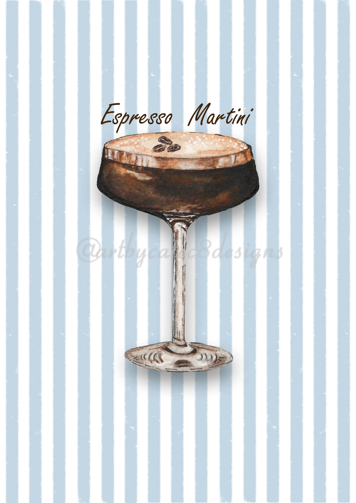 Watermarked - ESPRESSO MARTINI Watercolour Art Print - Blue Stripe
A watercolour illustration of an espresso martini in a coupe glass, centered on a light blue and white vertically striped background with the words 'Espresso Martini' above it.