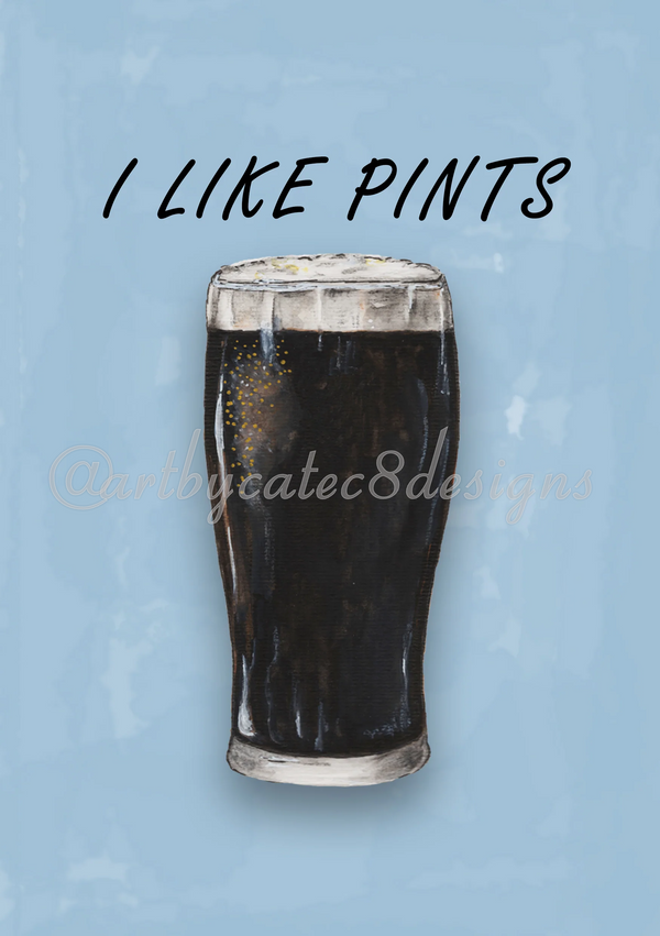 A Watermarked - I LIKE PINTS Watercolour Art Print - Blue Stout Pub Wall Art
A graphic art print featuring a hand-painted style illustration of a pint of black stout beer with a foamy head, set against a textured light blue background. The text 'I LIKE PINTS' is written in a black handwritten font at the top, and a watermark '@artbycatec8designs' is visible across the middle.